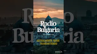 🇧🇬 Radio Bulgaria es el servicio internacional de radio de Bulgaria.