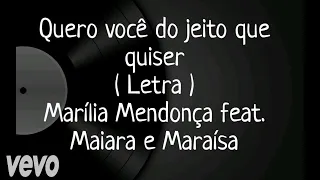 Quero você do jeito que quiser - Letra - Marilia Mendonça e Maiara e Maraisa