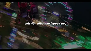 colt 45 - afroman (speed up)