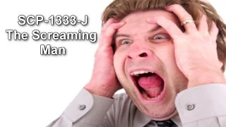 SCP-1333-J! THE SCREAMING MAN | Joke scp