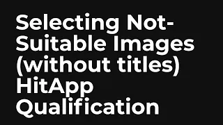Selecting not suitable images (without titles) HitApp Qualification