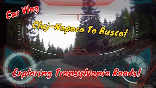 Car Vlog - Cluj-Napoca To Buscat - Exploring Transylvania Roads!