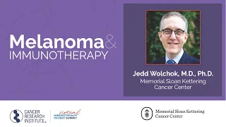 Melanoma Immunotherapy with Dr. Jedd Wolchok