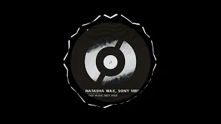 Natasha Wax, Sony Vibe - Make Music Not War (Original Mix)