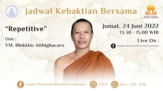 REPETITIVE - YM. BHIKKHU ATTHIGHACARO