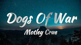 Motley Crue - Dogs Of War (Lyrics)