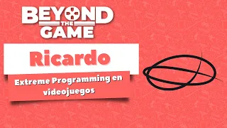 Beyond the Game | T02E08 | Extreme Programming en videojuegos con Ricardo