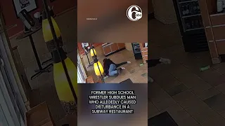Former high school wrestler subdues man who allegedly caused disturbance in a Subway restaurant