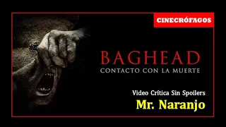 VIDEOCRITICA - BAGHEAD: CONTACTO CON LA MUERTE