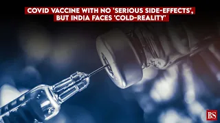 Covid vaccine with no 'serious side-effects', but India faces 'cold-reality'