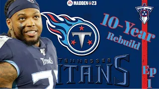 This Might Be The TOUGHEST Rebuild Yet! | Madden 23 | Tennessee Titans 10-Year Rebuild | Ep 1