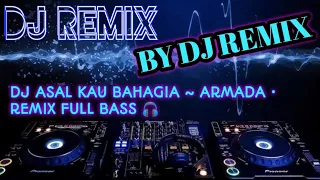 DJ ASAL KAU BAHAGIA ~ ARMADA • REMIXXX FULL-SLOW BASS 🎧