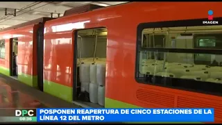 Línea 12 del Metro: Aplazan reapertura de cinco estaciones | DPC con Nacho Lozano