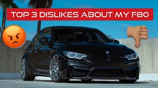 TOP 3 THINGS I DISLIKE ABOUT MY BMW F80 M3!