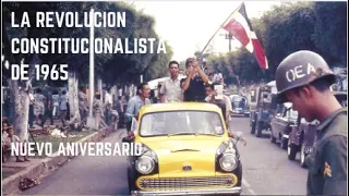 LA REVOLUCION CONSTITUCIONALISTA DE 1965. NUEVO ANIVERSARIO