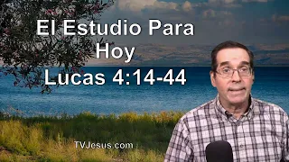 42 Lucas 4:14-44 - Ken Zenk - Estudios Biblicos