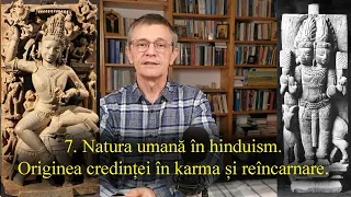 7. Natura umană în hinduism. Originea credinței în karma și reîncarnare.