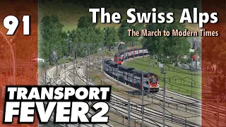 Transport Fever 2 | Modded Freeplay - The Swiss Alps #91: The March to Modern Times