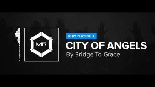 Bridge To Grace - City Of Angels [HD]