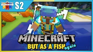 Minecraft But... I'm A Fish | Dominion SMP