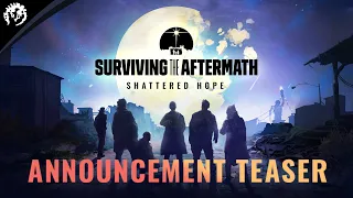 Surviving the Aftermath: Shattered Hope - Announcement Teaser
