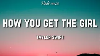 Taylor Swift - How You Get The Girl (Lyrics)