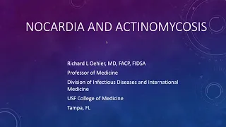 Nocardia and Actinomycosis -- Richard L. Oehler, MD, FACP, FIDSA