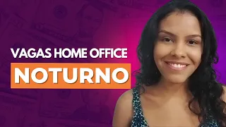 VAGAS PARA TRABALHO HOME OFFICE NOTURNO | Trabalhar em casa pela internet sem experiência