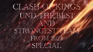 CLASH OF KINGS UND THE BEST AND STRONGEST TEAM [FROM 2023, SPECIAL VIDEO]