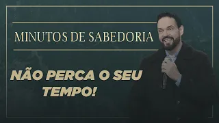 Não perca seu tempo, ele é dom de Deus! | Minutos de Sabedoria | Padre Adriano Zandoná