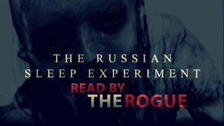 The Russian Sleep Experiment [Creepypasta]  Read By THE ROGUE