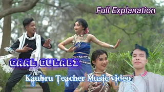 Gaal Gulabi || Kaubru Teacher Music video || Kaubru Music video Explanation