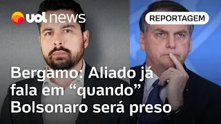Aliado de Bolsonaro diz que ex-presidente será preso: 'Questão de quando; não se será', diz Bergamo