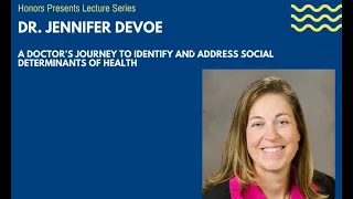 Dr. Jennifer DeVoe: A Doctor’s Journey to Identify and Address Social Determinants of Health.