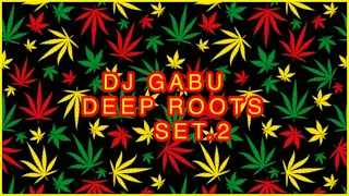 DEEP ROOTS REGGAE MIX SET 02 - DJ GABU ADDITICHA BEST ROOTS REGGAE MIX 2021
