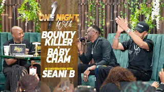 One Night With... BOUNTY KILLER & BABY CHAM SHARE MANY UNTOLD STORIES FROM THEIR 30yr CAREERS!