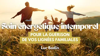 Soin énergétique intemporel pour la guérison de vos lignées familiales