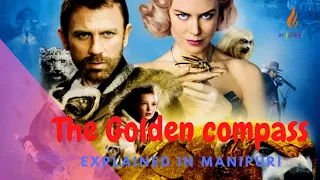 "The Golden Compass" Explained in manipuri | Fantasy Action