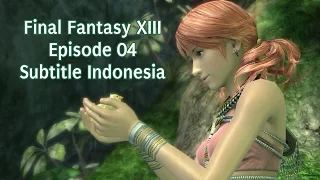 Final Fantasy XIII - Episode 4 Subtitle Indonesia [DENDAM DAN PENDERITAAN]