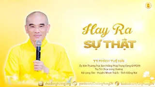 Hay Ra Sự Thật  -  TT. Thích Tuệ Hải  - Chùa Long Hương