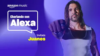 Juanes | Charlando con Alexa | Amazon Music