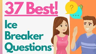37 Best Ice Breaker Questions! Improve Your Conversation Starters With Quick Opening Discussions