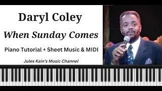 Daryl Coley - When Sunday Comes - Gospel Piano Lesson - Sheet Music - MIDI