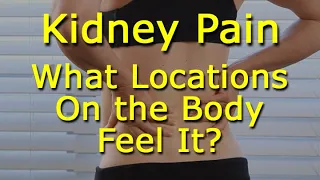 Kidney Pain: What Locations On the Body Feel It?