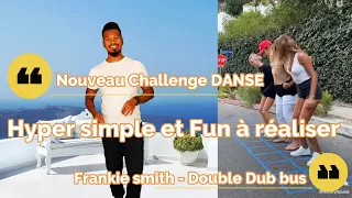 Challenge danse Tik Tok Frankie smith - Double dub bus | Hyper simple et fun à réaliser