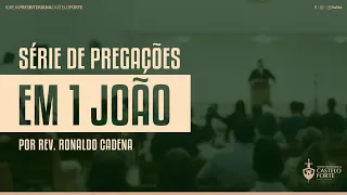 Pregação em 1 João 3:11-18 por Rev. Ronaldo Cadena