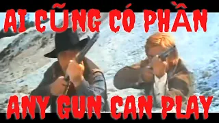 Phim Cao bồi -- Ai Cũng Có Phần Any Gun Can Play -  HD   Phụ đề ,