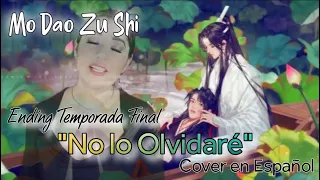 Mo Dao Zu Shi "NO LO OLVIDARÉ"  Wú Wàng (无忘)  COVER EN ESPAÑOL💖 Ending Temporada Final