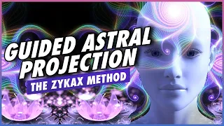 Guided Astral Projection: Very Powerful Technique (The Zykax Method)