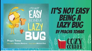 IT'S NOT EASY BEING A LAZY BUG By Pragya Tomar I Storytime Read Aloud